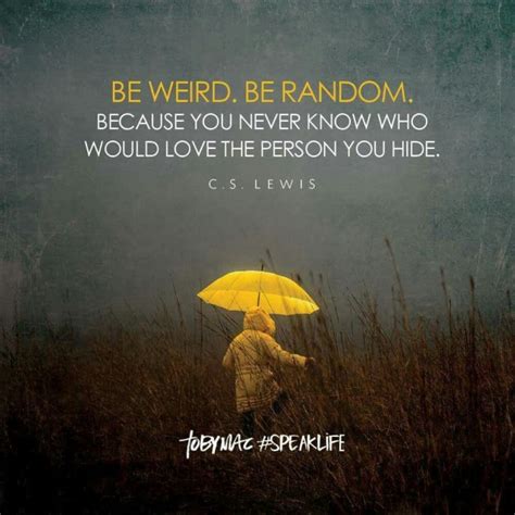 35 Quotes About Being Weird .